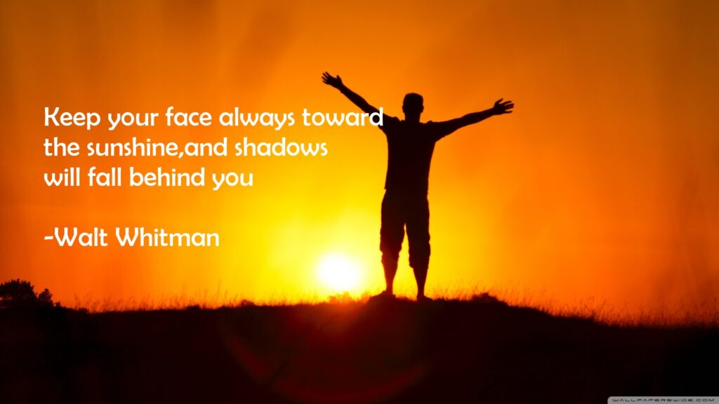 Keep Your Face Always Toward The Sunshine And Shadows Will V0 M0ns7biwmi0b1